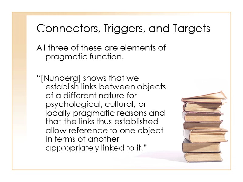 Connectors, Triggers, and Targets All three of these are elements of pragmatic function. 
